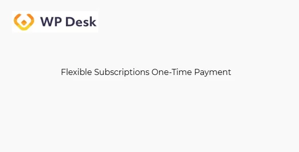 WPDesk Flexible Subscriptions One-Time Payment